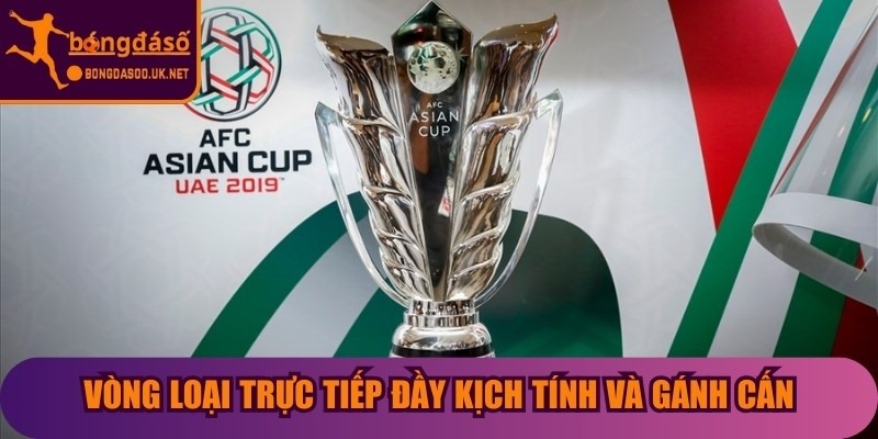 Vòng loại trực tiếp đầy kịch tính và gánh cấn