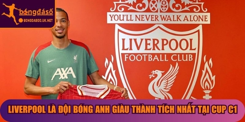 Liverpool là đội bóng Anh giàu thành tích nhất tại cup C1