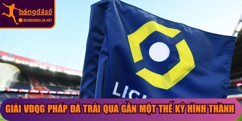 Giải VĐQG Pháp đã trải qua gần một thế kỷ hình thành và phát triển.
